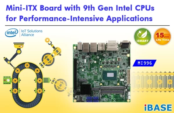 MINI-ITX BOARD WITH 9TH GEN INTEL CPUS FOR PERFORMANCE-INTENSIVE APPLICATIONS