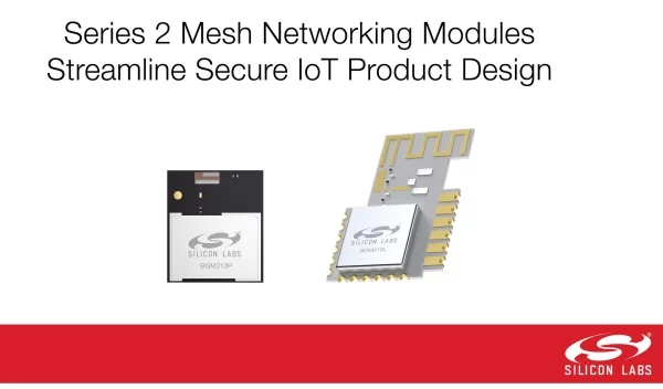 MESH NETWORKING MODULES EASE IOT DEVICE DESIGN