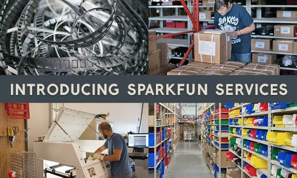 INTRODUCING SPARKFUN SERVICES