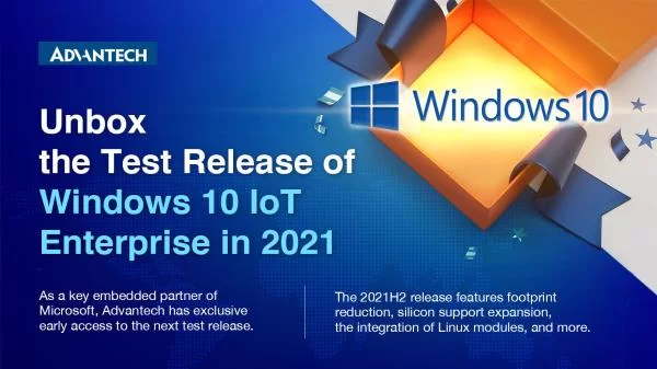 ADVANTECH RECEIVES EARLY ACCESS TO NEXT RELEASE OF WINDOWS 10 ENTERPRISE