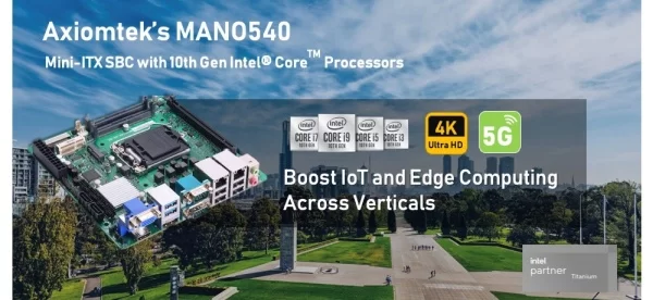 AXIOMTEKS MANO540 WITH 10TH GEN INTEL® CORE™ PROCESSOR ACCELERATES EDGE COMPUTING APPLICATIONS