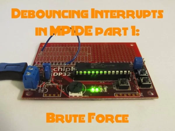 Debouncing Interrupts With MPIDE Part 1 Brute Force