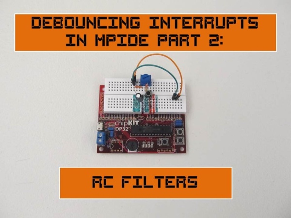 Debouncing-Interrupts-With-MPIDE-Part-2-RC-Filters
